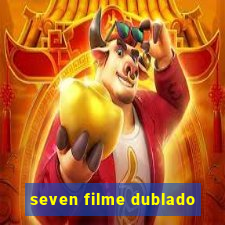 seven filme dublado